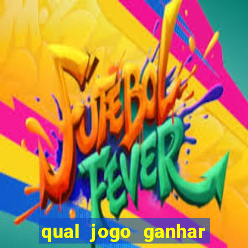 qual jogo ganhar dinheiro de verdade